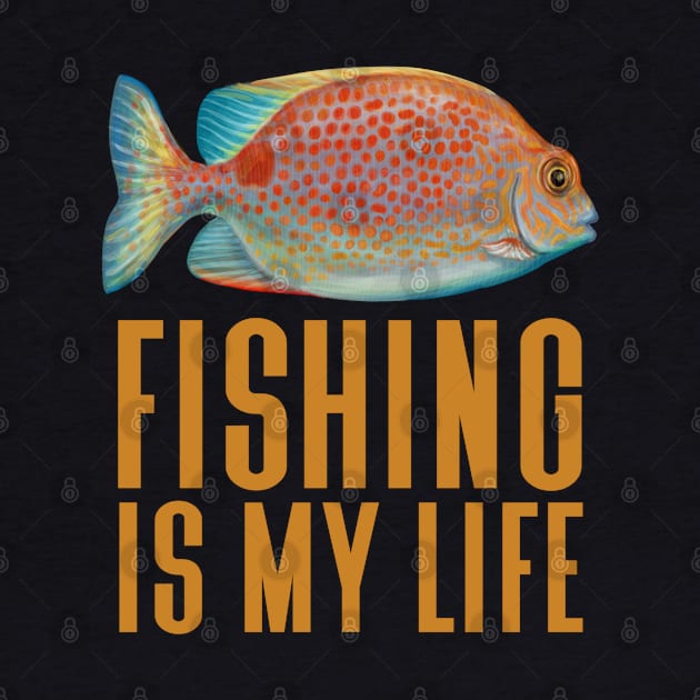 Fishing Is My Life - Cool Fisherman by Animal Specials